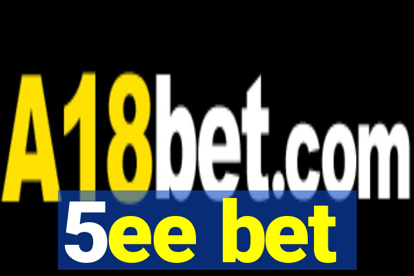 5ee bet